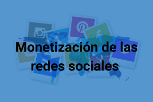 monetización de las redes sociales